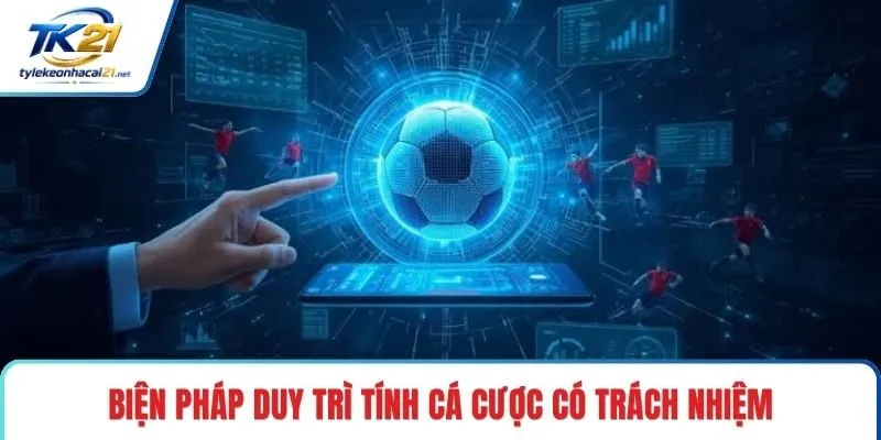 Biện pháp duy trì tính cá cược có trách nhiệm