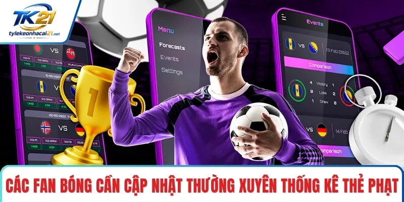 Các fan bóng cần cập nhật thường xuyên thống kê thẻ phạt
