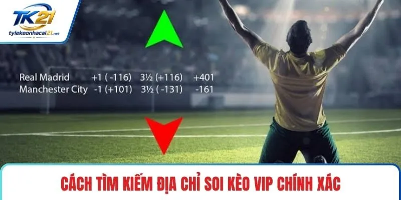 Cách tìm kiếm địa chỉ soi kèo vip chính xác