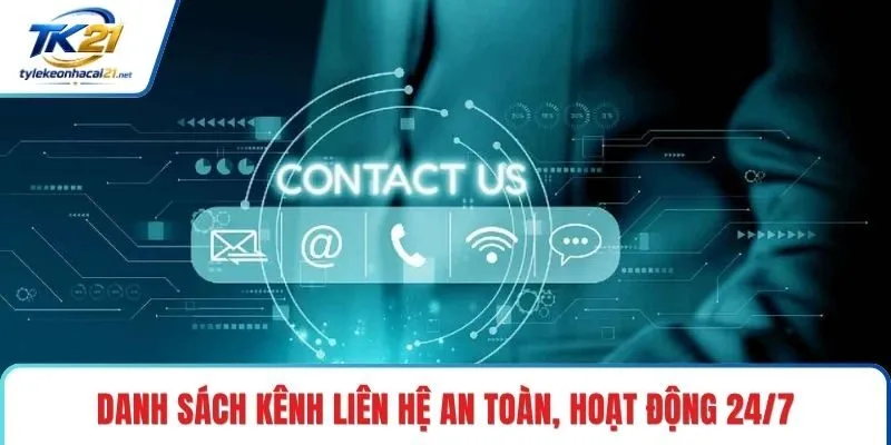 Danh sách kênh liên hệ an toàn, hoạt động 24/7