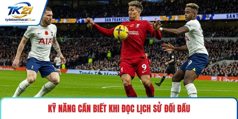 Kỹ năng cần biết khi đọc lịch sử đối đầu