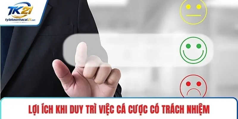 Lợi ích khi duy trì việc cá cược có trách nhiệm