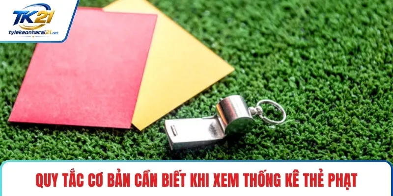 Quy tắc cơ bản cần biết khi xem thống kê thẻ phạt