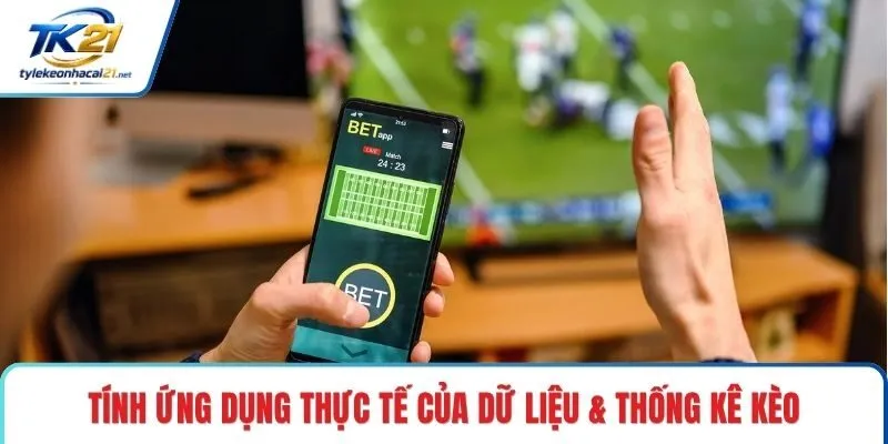 Tính ứng dụng thực tế của dữ liệu & thống kê kèo