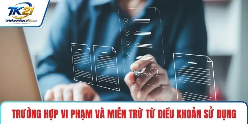 Trường hợp vi phạm và miễn trừ từ điều khoản sử dụng